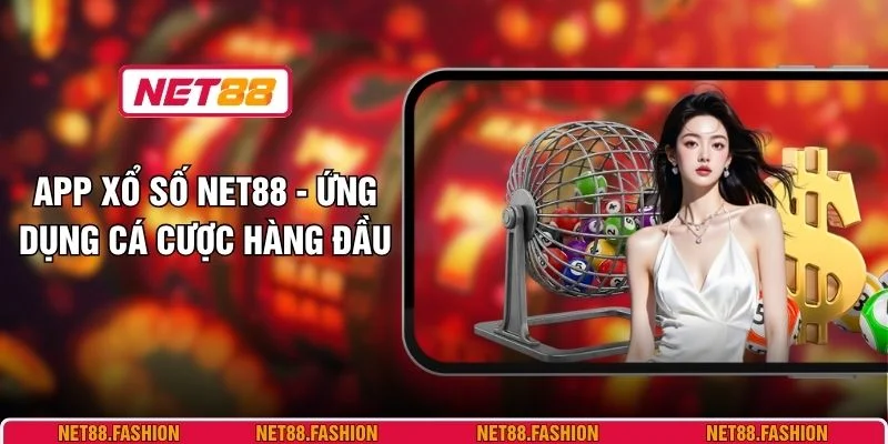 App Xổ Số NET88 - Ứng Dụng Cá Cược Hàng Đầu