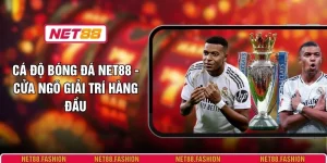 Cá Độ Bóng Đá NET88 - Cửa Ngõ Giải Trí Hàng Đầu