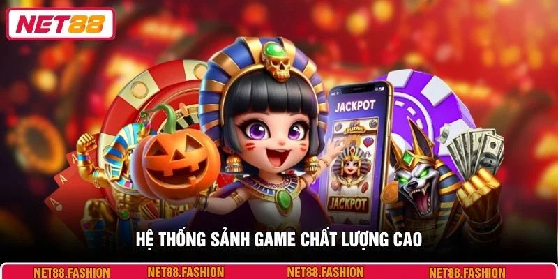 Hệ thống sảnh game chất lượng cao
