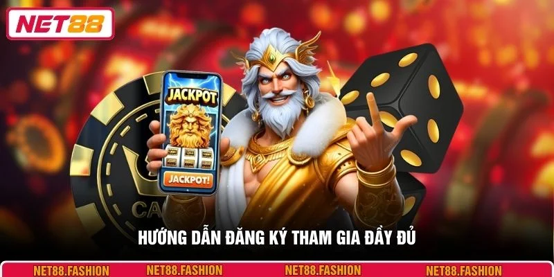 Hướng dẫn đăng ký tham gia đầy đủ